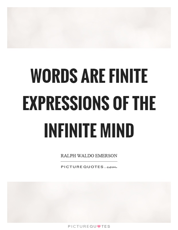 Words are finite expressions of the infinite mind Picture Quote #1