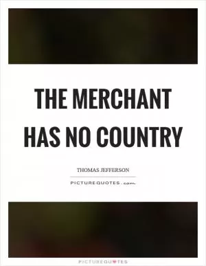 The merchant has no country Picture Quote #1