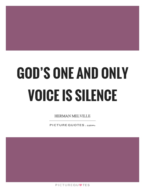 God's one and only voice is silence Picture Quote #1
