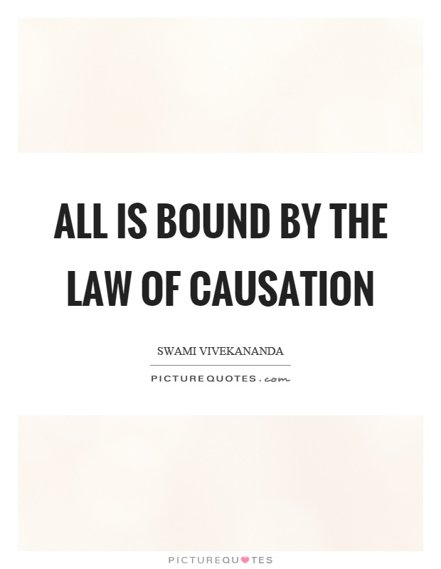 All is bound by the law of causation Picture Quote #1