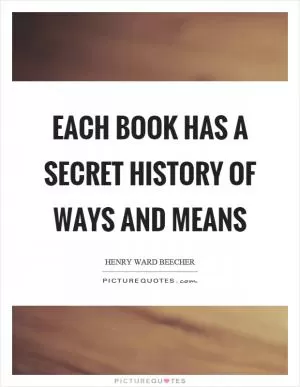 Each book has a secret history of ways and means Picture Quote #1