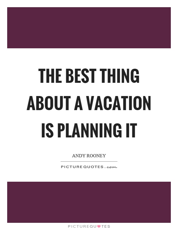 The best thing about a vacation is planning it Picture Quote #1