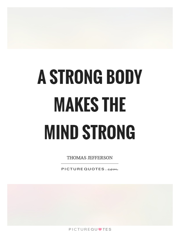 A strong body makes the mind strong Picture Quote #1