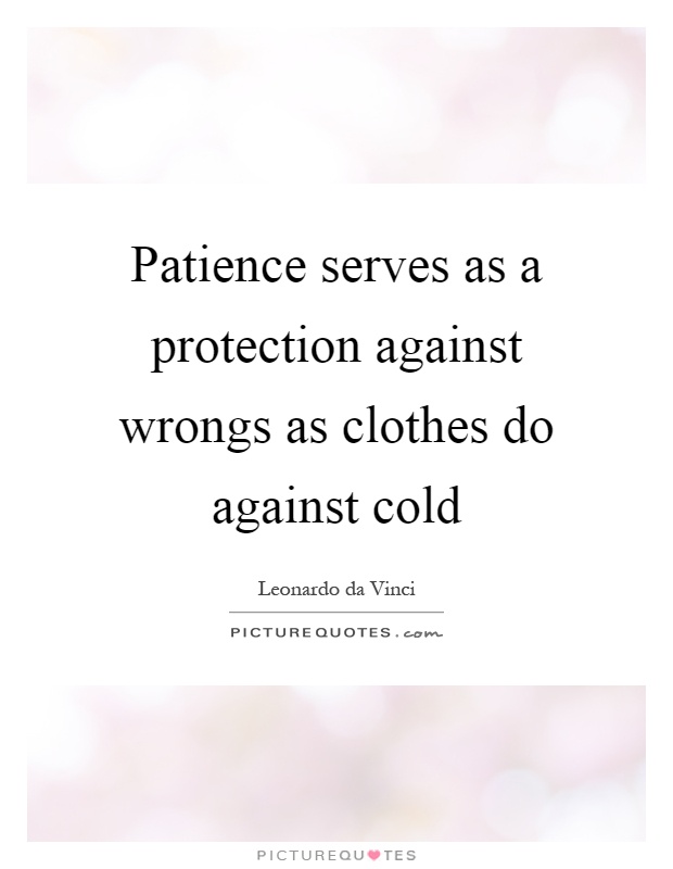 Patience serves as a protection against wrongs as clothes do against cold Picture Quote #1