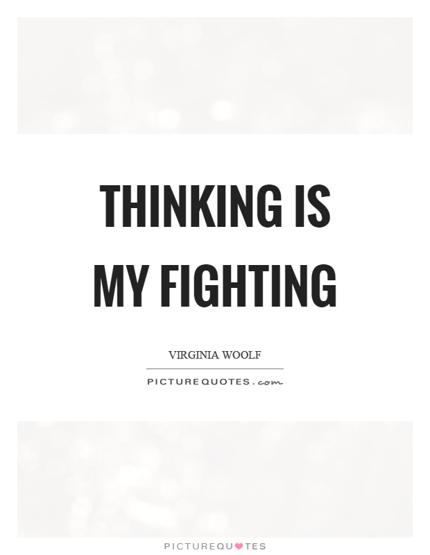 Thinking is my fighting Picture Quote #1