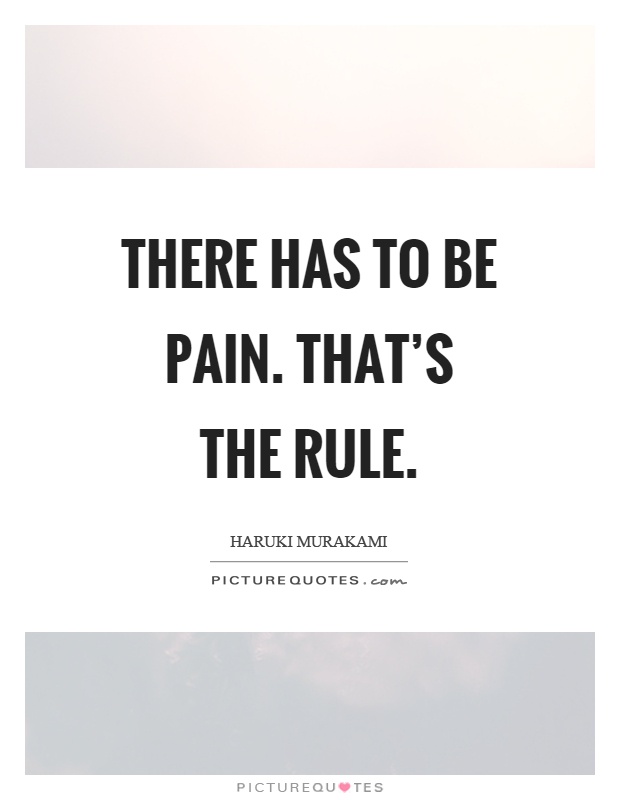There has to be pain. That's the rule Picture Quote #1