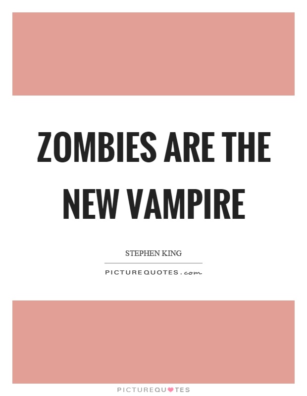 Zombies are the new vampire Picture Quote #1