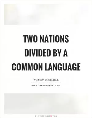 Two nations divided by a common language Picture Quote #1