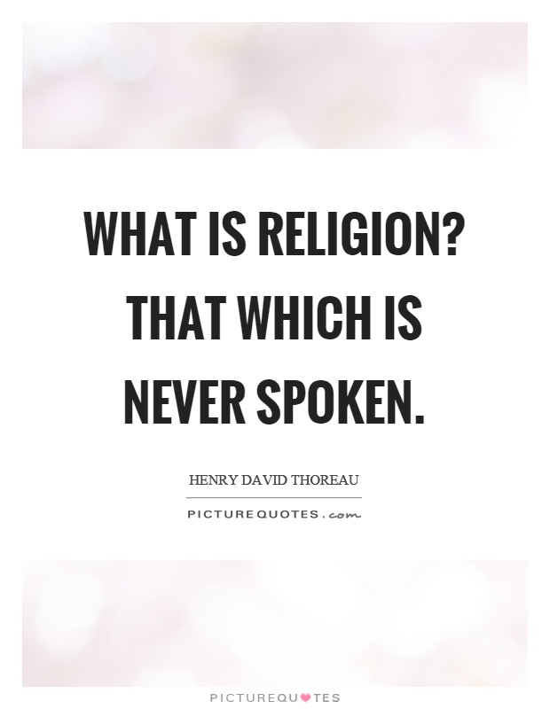 What is religion? That which is never spoken Picture Quote #1