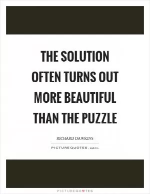 The solution often turns out more beautiful than the puzzle Picture Quote #1