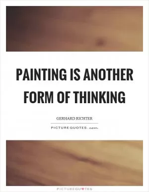 Painting is another form of thinking Picture Quote #1