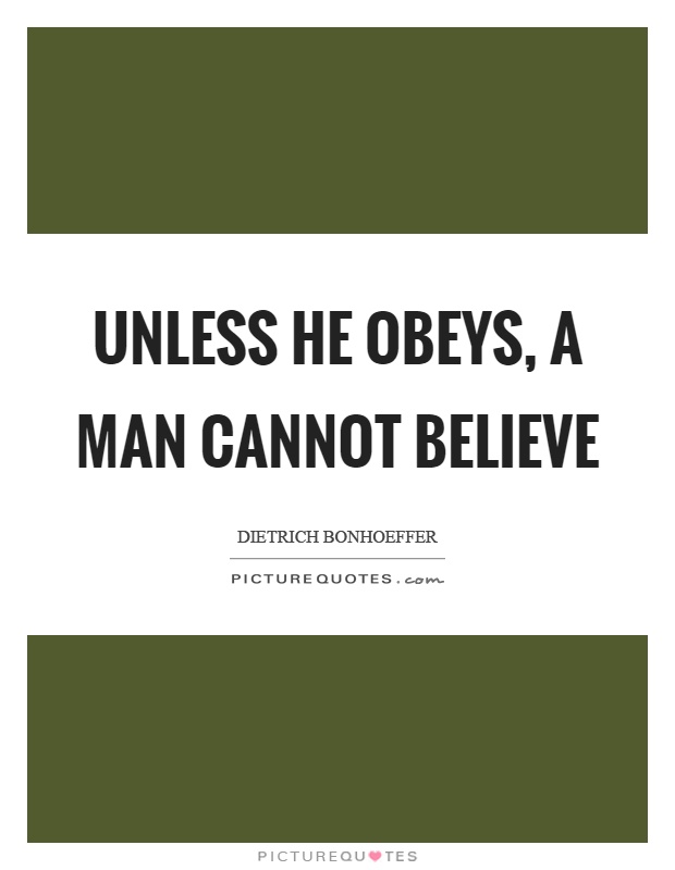 Unless he obeys, a man cannot believe Picture Quote #1