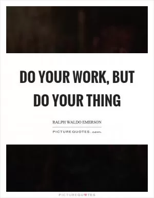 Do your work, but do your thing Picture Quote #1