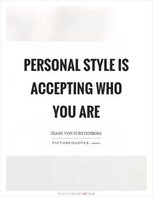 Personal style is accepting who you are Picture Quote #1