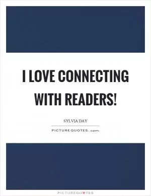 I love connecting with readers! Picture Quote #1
