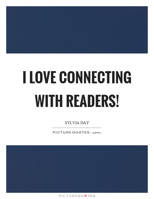 I love connecting with readers! Picture Quote #1