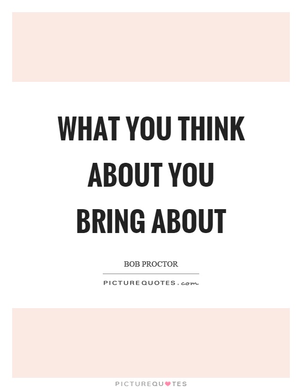 What you think about you bring about Picture Quote #1