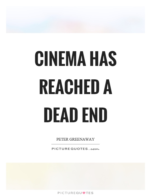 Cinema has reached a dead end Picture Quote #1
