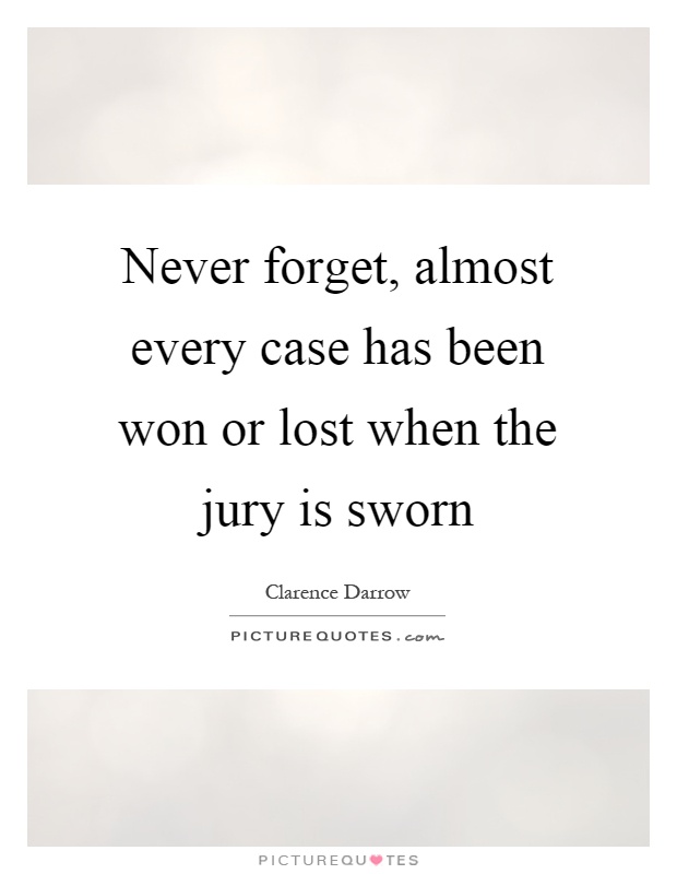 Never forget, almost every case has been won or lost when the jury is sworn Picture Quote #1