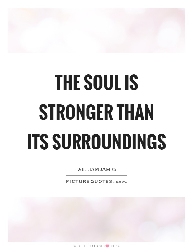 The soul is stronger than its surroundings Picture Quote #1