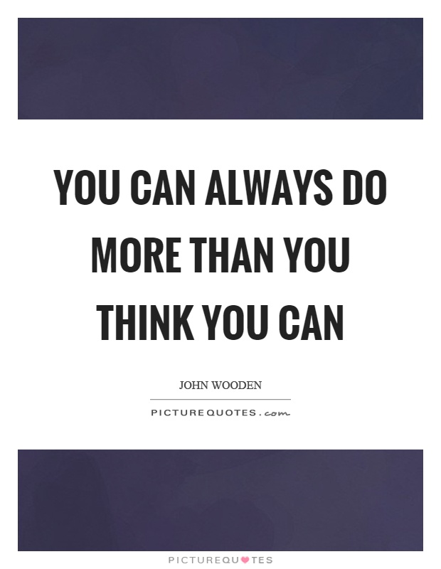 You can always do more than you think you can Picture Quote #1