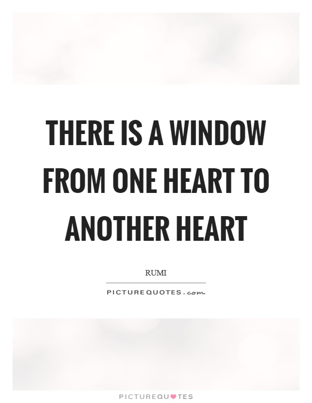 There is a window from one heart to another heart Picture Quote #1