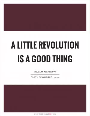 A little revolution is a good thing Picture Quote #1