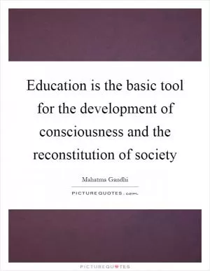 Education is the basic tool for the development of consciousness and the reconstitution of society Picture Quote #1