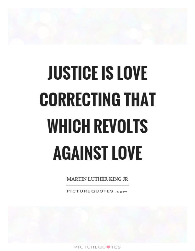Justice is love correcting that which revolts against love Picture Quote #1