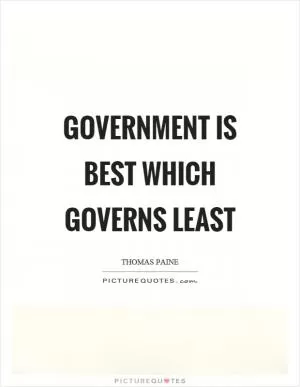 Government is best which governs least Picture Quote #1