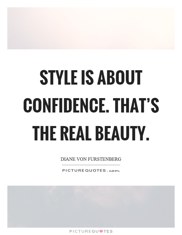 Style is about confidence. That's the real beauty Picture Quote #1