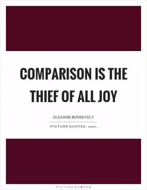 Comparison is the thief of all joy Picture Quote #1