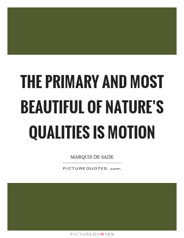 The primary and most beautiful of nature's qualities is motion Picture Quote #1