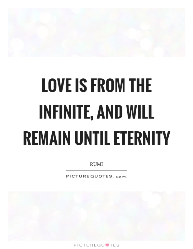 Love is from the infinite, and will remain until eternity Picture Quote #1