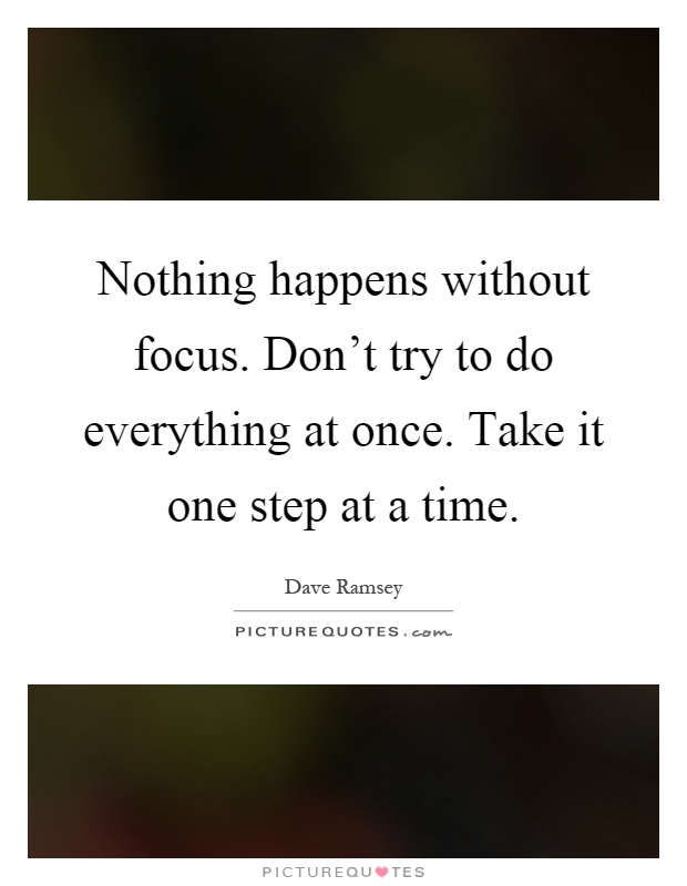 One Step At A Time Quotes & Sayings | One Step At A Time Picture Quotes Nothing Happens Before Its Time Quotes
