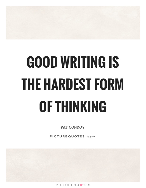 Good writing is the hardest form of thinking Picture Quote #1