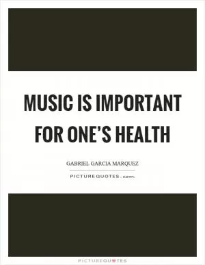 Music is important for one’s health Picture Quote #1