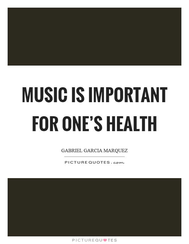 Music is important for one's health Picture Quote #1