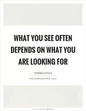 What you see often depends on what you are looking for Picture Quote #1