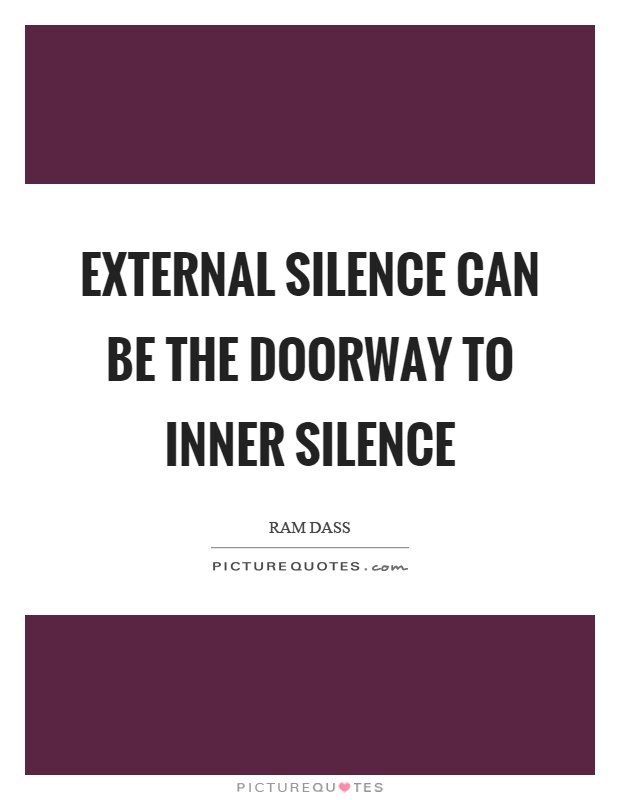 External silence can be the doorway to inner silence Picture Quote #1