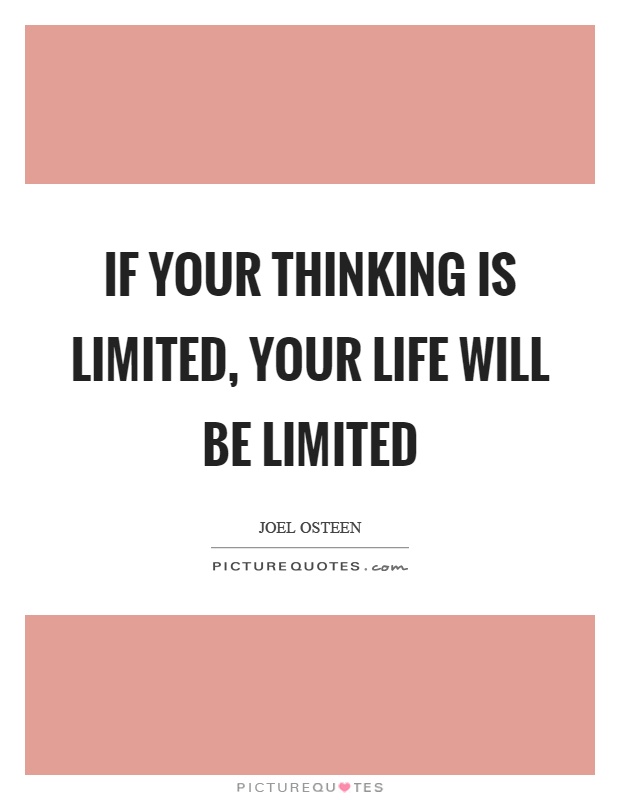 If your thinking is limited, your life will be limited Picture Quote #1