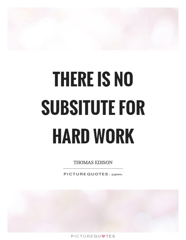 There is no subsitute for hard work Picture Quote #1