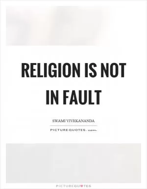 Religion is not in fault Picture Quote #1