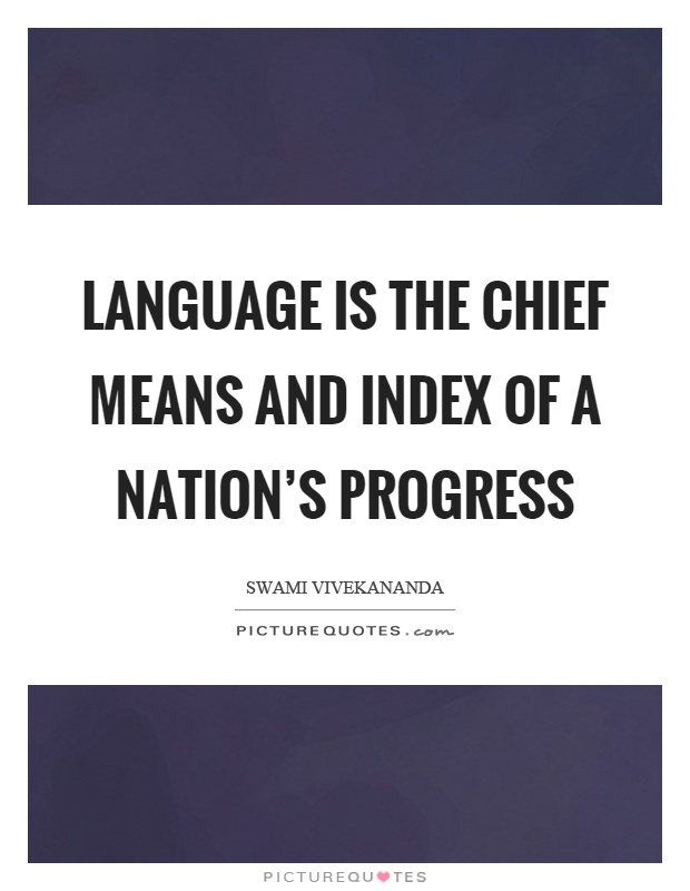 Language is the chief means and index of a nation's progress Picture Quote #1