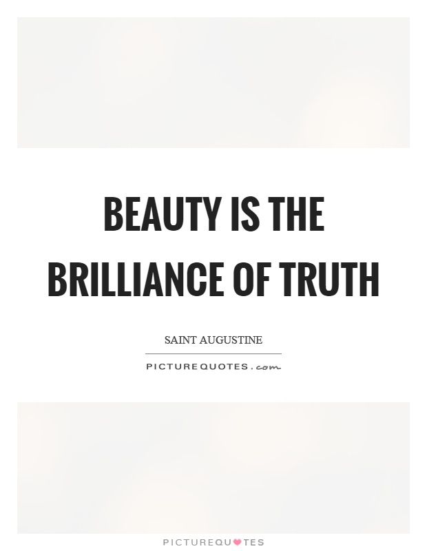 Beauty is the brilliance of truth Picture Quote #1