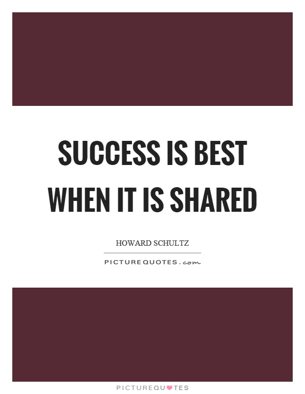 Success is best when it is shared Picture Quote #1