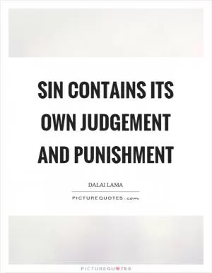 Sin contains its own judgement and punishment Picture Quote #1
