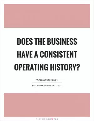 Does the business have a consistent operating history? Picture Quote #1