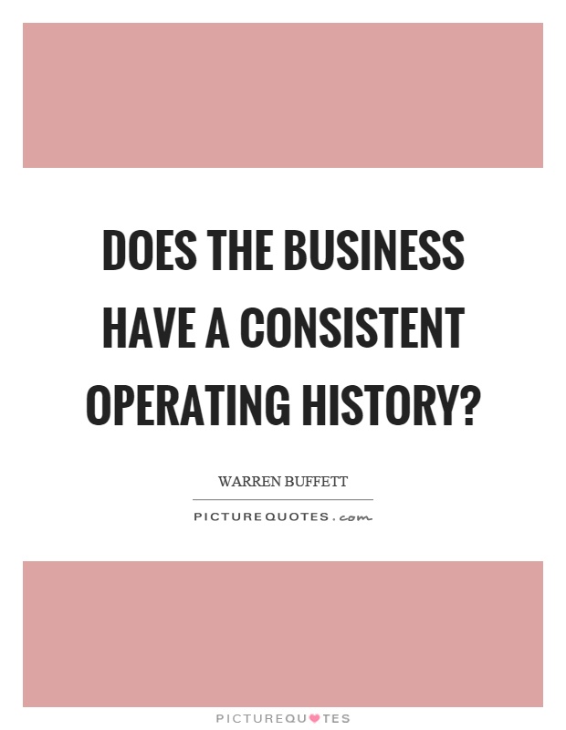 Does the business have a consistent operating history? Picture Quote #1