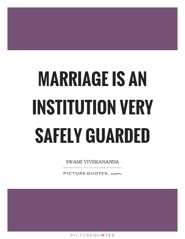 Marriage is an institution very safely guarded Picture Quote #1